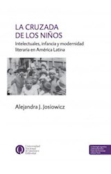 Papel CRUZADA DE LOS NIÑOS INTELECTUALES INFANCIA Y MODERNIDAD LITERARIA EN AMERICA LATINA
