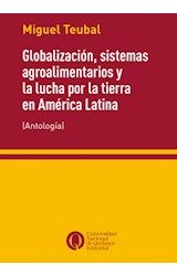 Papel GLOBALIZACION SISTEMAS AGROALIMENTARIOS Y LA LUCHA POR LA TIERRA EN AMERICA LATINA