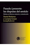 Papel PASADO PRESENTE LAS DISPUTAS DEL SENTIDO DEBATES EN HISTORIA MEMORIA Y COMUNICACION