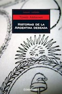 Papel HISTORIAS DE LA ARGENTINA DESEADA (ENSAYO HISTORICO) (RUSTICA)