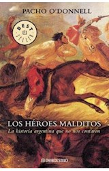 Papel HEROES MALDITOS LA HISTORIA ARGENTINA QUE NO NOS CONTARON (BEST SELLER) (RUSTICA)