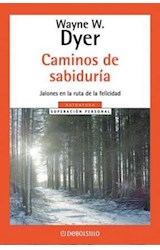 Papel CAMINOS DE SABIDURIA JALONES EN LA RUTA DE LA FELICIDAD (COLECCION AUTOAYUDA)