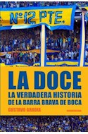 Papel DOCE LA VERDADERA HISTORIA DE LA BARRA BRAVA DE BOCA [EDICION ACTUALIZADA] (BEST SELLER) (RUSTICA)
