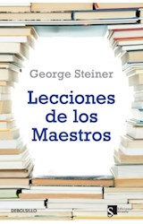 Papel LECCIONES DE LOS MAESTROS (EDICIONES SIRUELA / DEBOLSILLO) (FILOSOFIA)