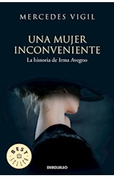 Papel UNA MUJER INCONVENIENTE LA HISTORIA DE IRMA AVEGNO (BEST SELLER)