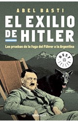 Papel EXILIO DE HITLER LAS PRUEBAS DE LA FUGA DEL FUHRER A LA ARGENTINA (BEST SELLER) (RUSTICA)