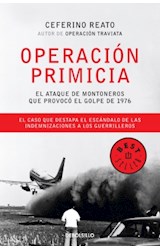 Papel OPERACION PRIMICIA EL ATAQUE DE MONTONEROS QUE PROVOCO EL GOLPE DE 1976 (BEST SELLER)