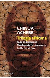 Papel TRILOGIA AFRICANA (TODO SE DESMORONA / ME ALEGRARIA DE  OTRA MUERTE / LA FLECHA DE DIOS)