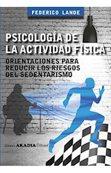 Papel PSICOLOGIA DE LA ACTIVIDAD FISICA ORIENTACIONES PARA REDUCIR LOS RIESGOS DEL SEDENTARISMO