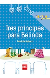 Papel TRES PRINCIPES PARA BELINDA (COLECCION TEATRO DE PAPEL)