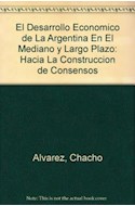 Papel DESARROLLO ECONOMICO DE LA ARGENTINA EN EL MEDIANO Y LARGO PLAZO HACIA LA CONSTRUCCION DE CONSENSOS