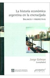 Papel HISTORIA ECONOMICA ARGENTINA EN LA ENCRUCIJADA BALANCES Y PERSPECTIVAS (RUSTICA)