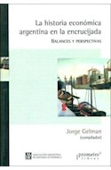 Papel HISTORIA ECONOMICA ARGENTINA EN LA ENCRUCIJADA BALANCES Y PERSPECTIVAS (RUSTICA)