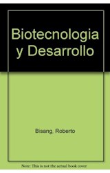 Papel BIOTECNOLOGIA Y DESARROLLO UN MODELO PARA ARMAR EN LA ARGENTINA (RUSTICA)