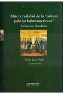 Papel MITO Y REALIDAD DE LA CULTURA POLITICA LATINOAMERICANA (RUSTICO)