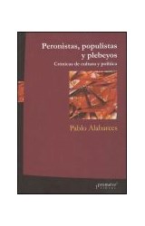 Papel PERONISTAS POPULISTAS Y PLEBEYOS CRONICAS DE CULTURA Y POLITICA