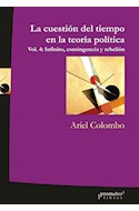 Papel CUESTION DEL TIEMPO EN LA TEORIA POLITICA VOLUMEN 4 INFINITO CONTINGENCIA Y REBELION