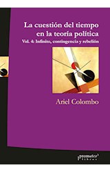 Papel CUESTION DEL TIEMPO EN LA TEORIA POLITICA VOLUMEN 4 INFINITO CONTINGENCIA Y REBELION