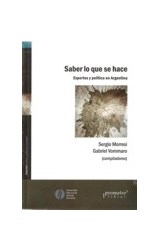 Papel SABER LO QUE SE HACE EXPERTOS Y POLITICA EN ARGENTINA (COLECCION POLITICA POLITICAS Y SOCIEDAD)
