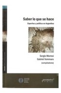 Papel SABER LO QUE SE HACE EXPERTOS Y POLITICA EN ARGENTINA (COLECCION POLITICA POLITICAS Y SOCIEDAD)
