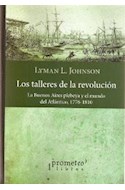 Papel TALLERES DE LA REVOLUCION LA BUENOS AIRES PLEBEYA Y EL MUNDO DEL ATLANTICO 1776-1810