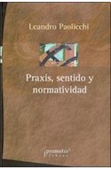 Papel PRAXIS SENTIDO Y NORMATIVIDAD