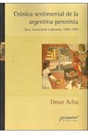Papel CRONICA SENTIMENTAL DE LA ARGENTINA PERONISTA SEXO INCO  NSCIENTE E IDEOLOGIA 1945-1955