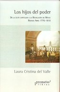 Papel HIJOS DEL PODER DE LA ELITE CAPITULAR A LA REVOLUCION D  E MAYO BUENOS AIRES 1776-1810