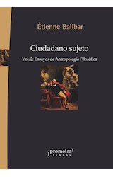 Papel CIUDADANO SUJETO VOLUMEN 2 ENSAYOS DE ANTROPOLOGIA FILOSOFICA