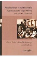 Papel ASOCIACIONES Y POLITICA Y LA ARGENTINA DEL SIGLO VEINTE  (ENTRE PRACTICAS Y EXPECTATIVAS) (R
