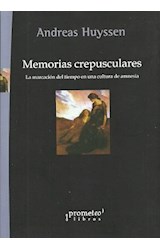 Papel MEMORIAS CREPUSCULARES LA MARCACION DEL TIEMPO EN UNA C  ULTURA DE AMNESIA (RUSTICO)