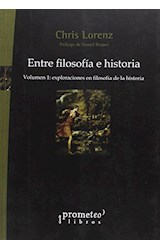 Papel ENTRE FILOSOFIA E HISTORIA VOLUMEN 1 EXPLORACIONES EN FILOSOFIA DE LA HISTORIA