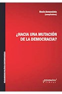 Papel HACIA UNA MUTACION DE LA DEMOCRACIA (PENSAMIENTO POLITICO CONTEMPORANEO) (RUSTICO)