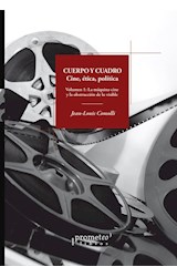 Papel CUERPO Y CUADRO CINE ETICA Y POLITICA LA MAQUINA CINE Y LA OBSTRUCCION DE LO VISIBLE [VOLUMEN 1]
