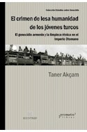 Papel CRIMEN DE LESA HUMANIDAD DE LOS JOVENES TURCOS (COLECCION ESTUDIOS SOBRE GENOCIDIO)
