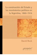 Papel CONSTRUCCION DEL ESTADO Y LOS MOVIMIENTOS POLITICOS EN LA ARGENTINA 1860-1916 (RUSTICA)