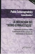 Papel INVENCION DEL HOMO GYMNASTICUS FRAGMENTOS HISTORICOS SOBRE LA EDUCACION DE LOS CUERPOS