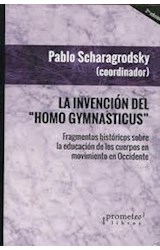 Papel INVENCION DEL HOMO GYMNASTICUS FRAGMENTOS HISTORICOS SOBRE LA EDUCACION DE LOS CUERPOS
