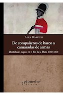 Papel DE COMPAÑEROS DE BARCO A CAMARADAS DE ARMAS IDENTIDADES NEGRAS EN EL RIO DE LA PLATA 1760-1860