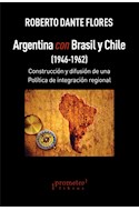 Papel ARGENTINA CON BRASIL Y CHILE (1946-1962) CONSTRUCCION Y DIFUSION DE UNA POLITICA DE INTEGRACION