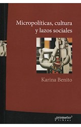Papel MICROPOLITICAS CULTURA Y LAZOS SOCIALES (RUSTICA)