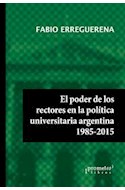 Papel PODER DE LOS RECTORES EN LA POLITICA UNIVERSITARIA ARGENTINA (1985-2015)