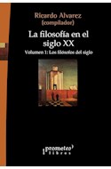 Papel FILOSOFIA EN EL SIGLO XX VOLUMEN 1 LOS FILOSOFOS DEL SIGLO