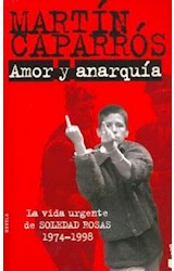 Papel AMOR Y ANARQUIA LA VIDA URGENTE DE SOLEDAD ROSAS 1974-1998 (NOVELA)