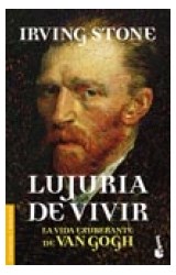 Papel LUJURIA DE VIVIR LA VIDA EXUBERANTE DE VAN GOGH (COLECC  ION BIOGRAFIAS Y MEMORIAS)