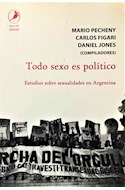 Papel TODO SEXO ES POLITICO ESTUDIOS SOBRE SEXUALIDADES EN ARGENTINA