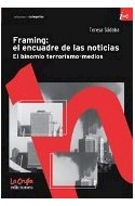 Papel FRAMING EL ENCUADRE DE LAS NOTICIAS EL BINOMIO TERRORISMO MEDIOS (COLECCION INCLUSIONES)