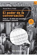 Papel PODER DE LA CONVERSACION TOMO 2 EL OFICIO DEL CONSULTOR  INVESTIGAR Y ASESORAR (2 EDICION)