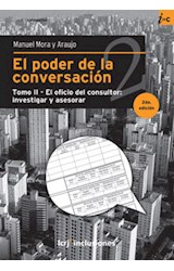 Papel PODER DE LA CONVERSACION TOMO 2 EL OFICIO DEL CONSULTOR  INVESTIGAR Y ASESORAR (2 EDICION)