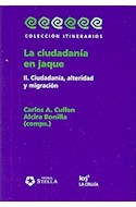 Papel CIUDADANIA EN JAQUE II CIUDADANIA ALTERIDAD Y MIGRACION (COLECCION ITINERARIOS)